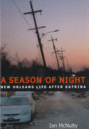 Season of Night: New Orleans Life After Katrina