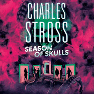 Season of Skulls: Book 3 of the New Management, a series set in the world of the Laundry Files