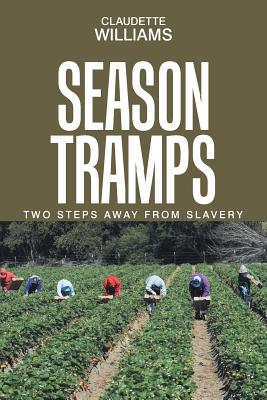 Season Tramps: Two Steps Away from Slavery - Williams, Claudette