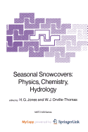 Seasonal Snowcovers: Physics, Chemistry, Hydrology - Jones, H G (Editor), and Orville-Thomas, W J (Editor)