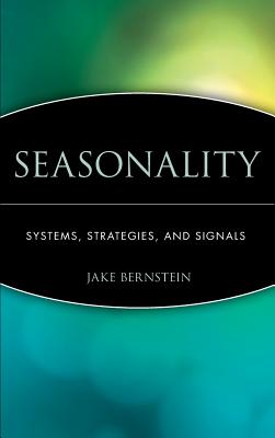 Seasonality: Systems, Strategies, and Signals - Bernstein, Jake