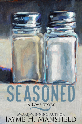 Seasoned: A Love Story - Mansfield, Jayme H