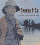 Seasoned by Salt: A Historical Album of the Outer Banks