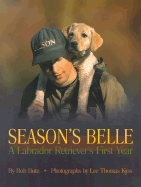 Season's Belle: A Labrador Retriever's First Year