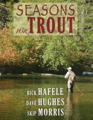 Seasons for Trout - Hafele, Rick, and Hughes, Dave, and Morris, Skip