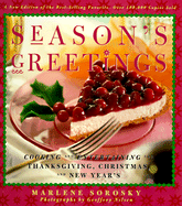 Season's Greetings: Cooking and Entertaining for Thanksgiving, Christmas, and New Year's - Sorosky, Marlene, and Chronicle Books, and Nilsen, Geoffrey (Photographer)