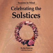 Seasons in Mind: Celebrating the Solstices: Volume 1