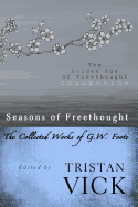 Seasons of Freethought: The Collected Works of G.W. Foote