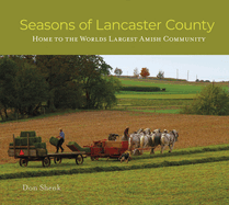Seasons of Lancaster County: Home to the World's Largest Amish Community