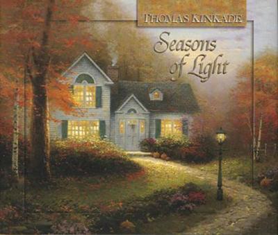 Seasons of Light - Kinkade, Thomas, Dr.