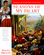 Seasons of My Heart: A Culinary Journey Through Oaxaca, Mexico - Trilling, Susana