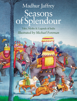 Seasons of Splendour: Tales, Myths and Legends of India - Jaffrey, Madhur