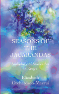 Seasons of the Jacarandas: Anthology of Stories Set in Kenya