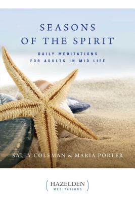 Seasons of the Spirit: Daily Meditations for Adults in Mid-Life - Coleman, Sally, and Porter, Maria