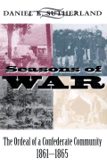 Seasons of War: The Ordeal of a Confederate Community, 1861-1865