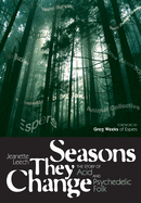 Seasons They Change: The Story of Acid and Pyschedelic Folk