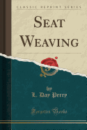 Seat Weaving (Classic Reprint)