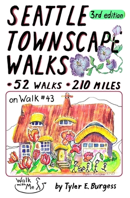 Seattle Townscape Walks, third edition: 52 Walks, 210 miles - Burgess, Tyler E