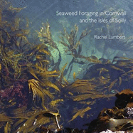 Seaweed Foraging in Cornwall and the Isles of Scilly