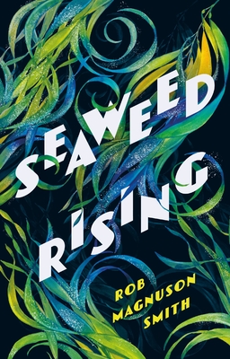 Seaweed Rising - Smith, Rob Magnuson