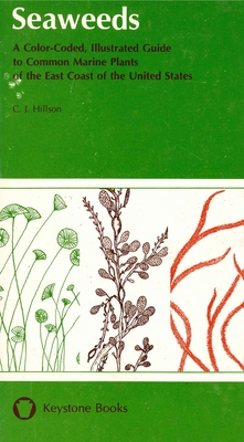 Seaweeds: A Color-Coded, Illustrated Guide to Common Marine Plants of the East Coast of the United States - Hillson, C J