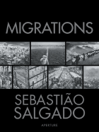 Sebastio Salgado: Migrations: Humanity in Transition - Salgado, Sebastio