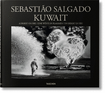 Sebasti?o Salgado. Kuwait. a Desert on Fire