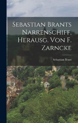 Sebastian Brants Narrenschiff, Herausg. Von F. Zarncke - Brant, Sebastian