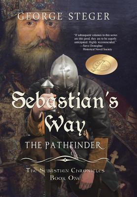 Sebastian's Way: The Pathfinder - Steger, George