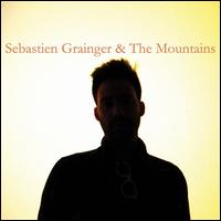 Sebastien Grainger & the Mountains - Sebastien Grainger & the Mountains