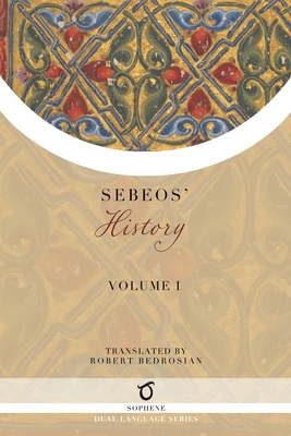 Sebeos' History: Volume 1 - Sebeos, and Bedrosian, Robert (Translated by)
