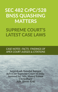 SEC 482 CrPC 528 BNSS QUASHING MATTERS- SUPREME COURT'S LATEST CASE LAWS: Case Notes- Facts- Findings of Apex Court Judges & Citations