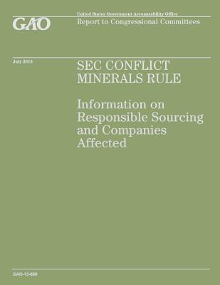 SEC Conflict Minerals Rule: Information on Responsible Sourcing and Companies Affected - Government Accountability Office