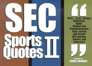 SEC Sports Quotes II: Over 550 More Brief, Brilliant Bursts of Life from Former Coaches, Players and Observers of the Sougheastern Conference - Warner, Chris (Compiled by)