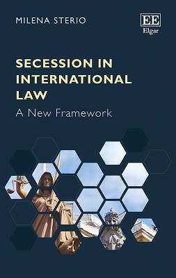 Secession in International Law: A New Framework - Sterio, Milena