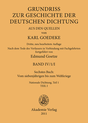 Sechstes Buch: Vom Siebenjhrigen Bis Zum Weltkriege: Nationale Dichtung. Teil 1 - Goedeke, Karl (Editor), and Goetze, Edmund (Editor)