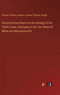 Second Annual Report on the Geology of the Public Lands. Belonging to the Two States of Maine and Massachusetts