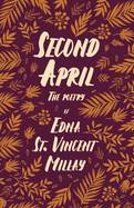 Second April: The Poetry of Edna St. Vincent Millay