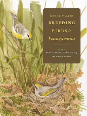 Second Atlas of Breeding Birds in Pennsylvania - Wilson, Andrew M (Editor), and Brauning, Daniel W (Editor), and Mulvihill, Robert S (Editor)