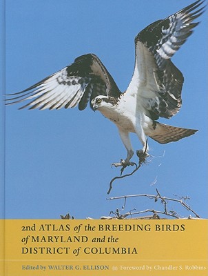 Second Atlas of the Breeding Birds of Maryland and the District of Columbia - Ellison, Walter G. (Editor), and Robbins, Chandler S. (Foreword by)