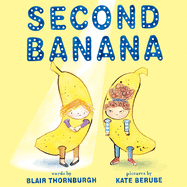 Second Banana: A Picture Book