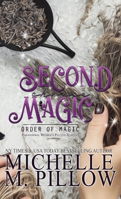Second Chance Magic: A Paranormal Women's Fiction Romance Novel - Pillow, Michelle M