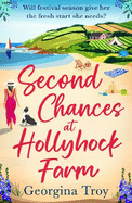 Second Chances at Hollyhock Farm: A BRAND NEW uplifting romance from Georgina Troy for 2024