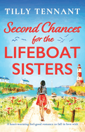 Second Chances for the Lifeboat Sisters: A heart-warming feel-good romance to fall in love with