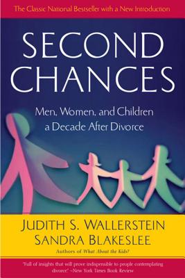 Second Chances: Men, Women and Children a Decade After Divorce - Wallerstein, Judith S, and Blakeslee, Sandra