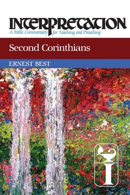 Second Corinthians: Interpretation: A Bible Commentary for Teaching and Preaching - Best, Ernest