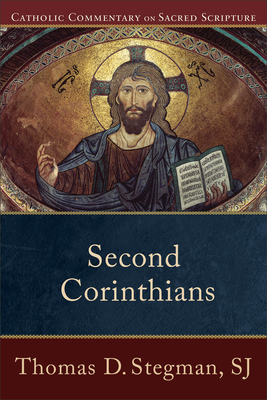 Second Corinthians - Stegman, Thomas D Sj, and Williamson, Peter, M.D. (Editor), and Healy, Mary (Editor)
