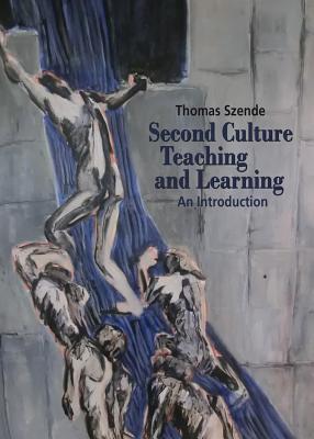 Second Culture Teaching and Learning: An Introduction - Szende, Thomas