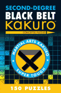 Second-Degree Black Belt Kakuro: Conceptis Puzzles