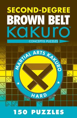 Second-Degree Brown Belt Kakuro: Conceptis Puzzles - Conceptis Puzzles